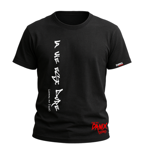 Tshirt La vie est dure ... [DANIX CENSORED]